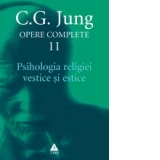 Opere complete. Vol. 11, Psihologia religiei vestice si estice