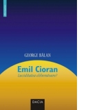 Emil Cioran.Luciditatea eliberatoare?