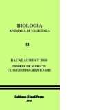 BIOLOGIA ANIMALA SI VEGETALA VOl. II  - BACALAUREAT 2010 - Modele de subiecte cu sugestii de rezolvare