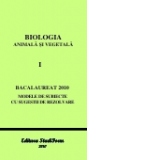 BIOLOGIA ANIMALA SI VEGETALA VOl. I - BACALAUREAT 2010 - Modele de subiecte cu sugestii de rezolvare