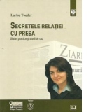 Secretele relatiei cu presa - Sfaturi practice si studii de caz