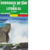 Dobrogea de Sud si litoralul - harta turistica (Scara 1:100.000)