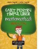 Matematica. Caiet pentru timpul liber. Clasa a V-a