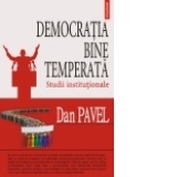 Democratia bine temperata. Studii institutionale