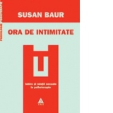 Ora de intimitate. Iubire si relatii sexuale in psihoterapie