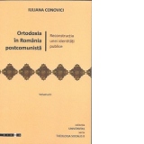 Ortodoxia in Romania postcomunista-Reconstructia unei identitati publice(2 volume)