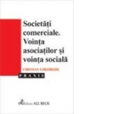 Societatile comerciale. Vointa asociatilor si vointa sociala