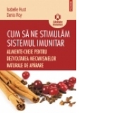 Cum sa ne stimulam sistemul imunitar. Alimente-cheie pentru dezvoltarea mecanismelor naturale de aparare