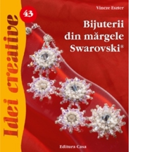 Bijuterii din margele Swarovski - Idei Creative nr. 43