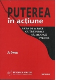 Puterea in actiune. Arta de a face lucrurile sa mearga struna