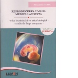 Reproducerea umana medical asistata -etica incriminarii versus etica biologica - studiu de drept comparat