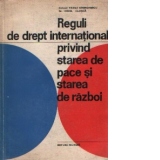 Reguli de drept international privind starea de pace si starea de razboi