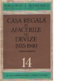 Casa regala si afacerile cu devize 1935-1940