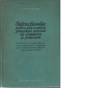 Infractiunile pentru care se aplica proceduri speciale de urmarire si judecata (Infractiunile contra avutului obstesc, infractiunile flagrante, specula, huliganismul si unele infractiuni potrivnice indatoririlor sociale si moralei cetatenesti)