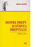 Despre drept si stiinta dreptului - Editia a II-a