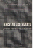 Breviar legislativ privind calitatea in constructii - Supliment la revista Calitatea si disciplina in constructii