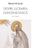 Scrieri ascetice. Despre lucrarea duhovniceasca