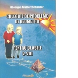 Culegere de probleme de geometrie pentru clasele V-VIII, editie revizuita si adaugita