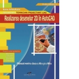 Realizarea desenelor 2D in AutoCAD - clasa a XI-a si XII-a (filiera tehnologica, profil tehnic)