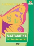 A szamok vilaga. Matematika 3-5 eves korosztaly (Activitati matematice 3-5 ani limba maghiara)