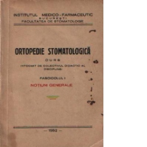 Ortopedie stomatologica - Curs, Fascicolul I - Notiuni generale