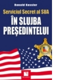 Serviciul Secret al SUA: In slujba presedintelui