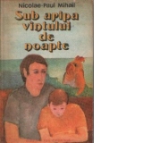 Sub aripa vintului de noapte - Intimplari dintr-o lume neobisnuita