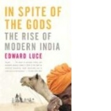 In Spite of the Gods: The Rise of Modern India