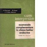 Cum interpretam examenele complementare in clinica bolilor endocrine