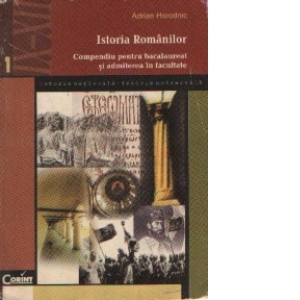 Istoria romanilor - Compendiu pentru bacalaureat si admiterea in facultate