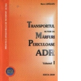 Transportul rutier de marfuri periculoase - ADR, Volumele I si II