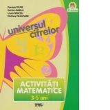 Universul cifrelor. Activitati matematice 3-5 ani