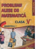 Probleme alese de matematica pentru clasa a V-a, Semestrul I