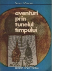 Aventuri prin tunelul timpului