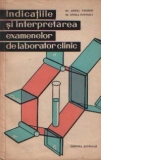 Indicatiile si interpretarea examenelor de laborator clinic