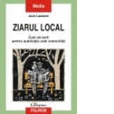 Ziarul local. Cum sa scrii pentru publicatia unei comunitati