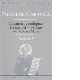 Scrieri I - Cuvantarile teologice: la Iezechiel - Hristos - Fecioara Maria