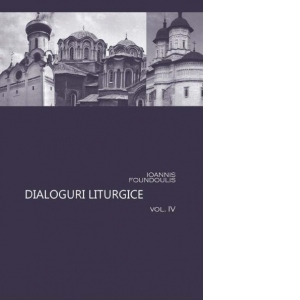 Vezi detalii pentru Dialoguri liturgice (volumul IV)
