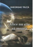 Alice nu stie sa moara