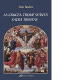 La Crucea - Treime Sfanta. Sacra Trintas