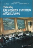 Comanda, supravegherea si protectia motorului naval