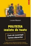 Politetea inainte de toate. Cum sa cuceresti lumea afacerilor