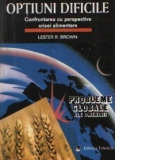 Optiuni dificile - Confruntarea cu perspectiva crizei alimentare