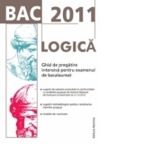 BAC 2011. Logica. Ghid de pregatire intensiva pentru examenul de bacalaureat