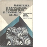 Fabricarea si exploatarea anvelopelor si camerelor de aer