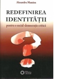 Redefinirea Identitatii pentru o social-democratie critica