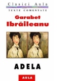 Garabet Ibraileanu - Adela (texte comentate)