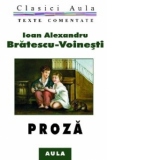 Ioan Alexandru Bratescu-Voinesti - Proza (texte comentate)