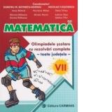 Matematica. Olimpiadele scolare cu rezolvari complete - toate judetele. Clasa a VII-a