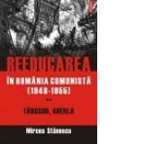 Reeducarea in Romania comunista (1948-1955). Vol. II: Targsor, Gherla